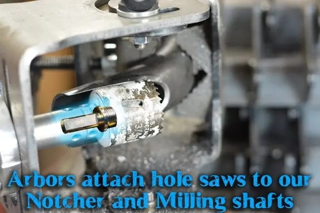 Arbors attach hole saws to our Notcher and Milling shafts